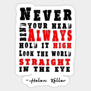 Never bend your head. Always hold it high Inspirational Motivational Quotes Sticker